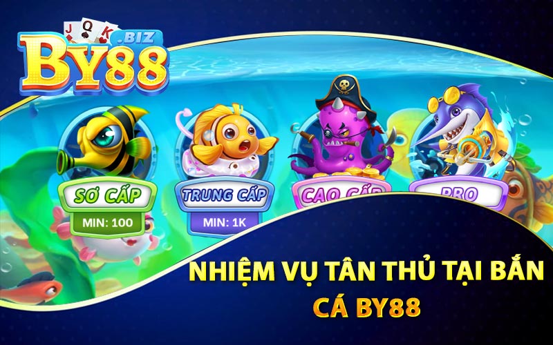 Bắn Cá By88 - Làm Nhiệm Vụ Nhận Nhiều Phần Quà Hôm Nay 2 Nhiệm Vụ Tân Thủ Tại Bắn Cá By88