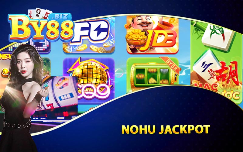 Nohu - By88 Trò Chơi Đổi Thưởng Hấp Dẫn Vạn Người Mê 3 Nohu Jackpot