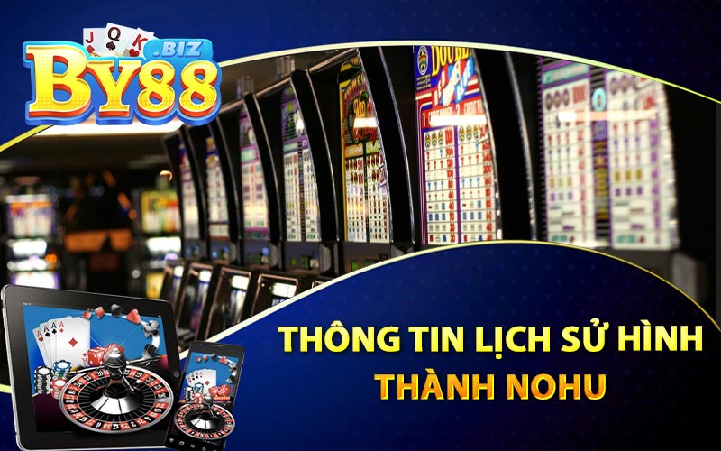 Nohu - By88 Trò Chơi Đổi Thưởng Hấp Dẫn Vạn Người Mê 2 Thông Tin Lịch Sử Hình Thành Nohu
