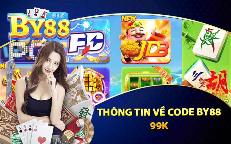 Code By88 - Hướng Dẫn Nhận Code 99K Siêu Tốc Tiền Về 2 Thông Tin Về Code By88 99K