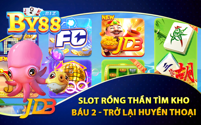 Slot Rồng Thần Tìm Kho Báu 2 - Tại By88 Cách Chơi Nổ Hũ Hay 2 Slot Rồng Thần Tìm Kho Báu 2