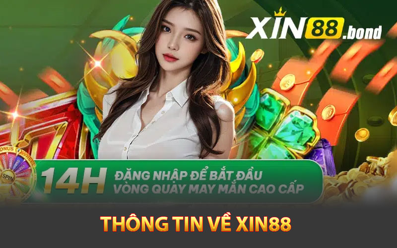 Xin88 – Sòng Bạc Cá Cược Uy Tín Hàng Đầu Châu Á 2 Tổng quan thông tin về Xin88